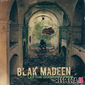 Blak Madeen - Let The Good Get Even