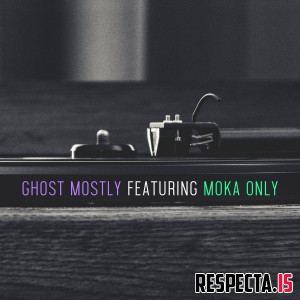 Ghost Mostly - Featuring Moka Only
