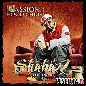 Shabazz The Disciple - Passion of the Hood Christ (Reissue)