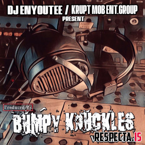 Bumpy Knuckles & DJ Enyoutee - Produced by Bumpy Knuckles Vol. 1