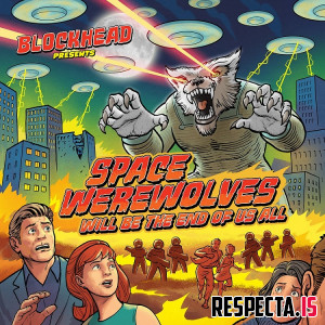 Blockhead - Space Werewolves Will Be the End of Us All