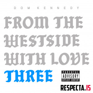 Dom Kennedy - From the Westside, With Love Three
