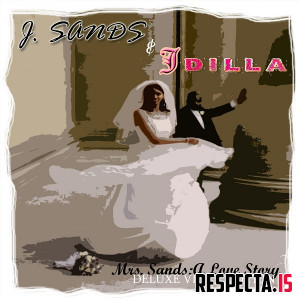 J. Sands & J. Dilla - Mrs. Sands: A Love Story (Deluxe)