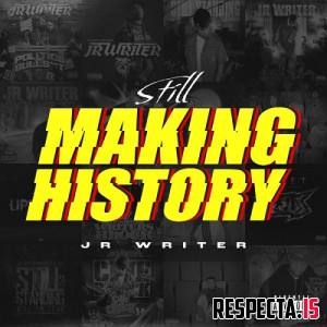 JR Writer - Still Making History