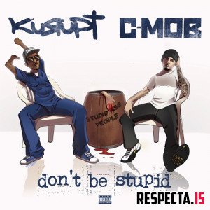 Kurupt & C-Mob - Don't Be Stupid