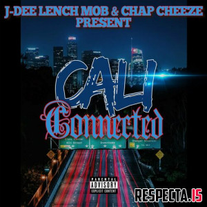J-Dee Lench Mob & Chap Cheeze - Cali Connected