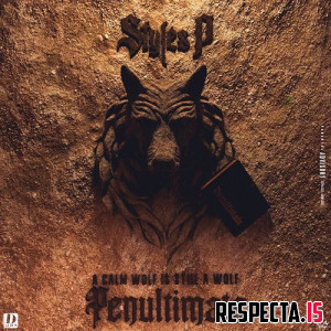 Styles P - Penultimate: A Calm Wolf is Still a Wolf