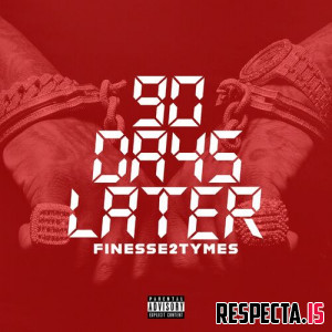 Finesse2Tymes - 90 Days Later