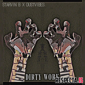 Starvin B & DustVibes - Dirty Work