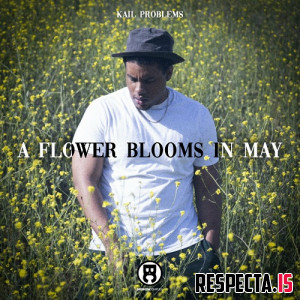 Kail Problems & DJ Hoppa - A Flower Blooms in May