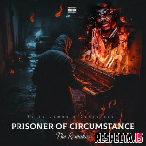 Boldy James & Conscious - Prisoner of Circumstance (The Remakes)