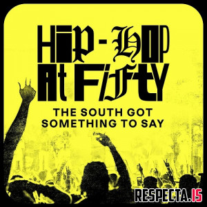 VA - Hip-Hop at Fifty: The South Got Something to Say