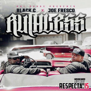 Black C & Joe Fresco - Ruthless (RBL Posse Presents)