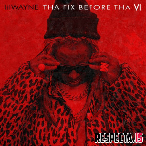 Lil Wayne - Tha Fix Before Tha VI
