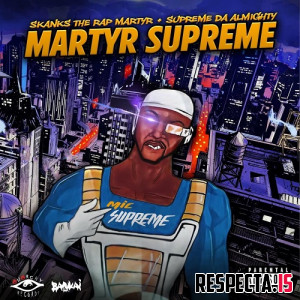 Skanks the Rap Martyr & Supreme Da Almighty - Martyr Supreme