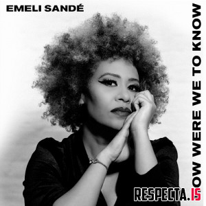 Emeli Sande - How Were We to Know (Deluxe)