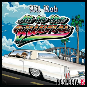Lil Rob - All to the Bueno