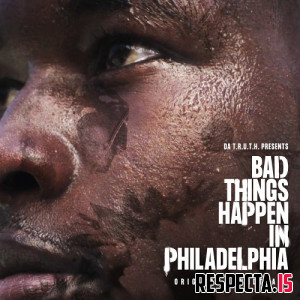 VA - Da T.R.U.T.H. Presents...Bad Things Happen in Philadelphia (Original Soundtrack)