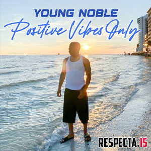 Young Noble - Positive Vibes Only