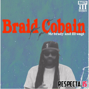 Mr Brady & Ill Sugi - Braid Cobain