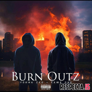 Young Zee & Tame One - Burn Outz