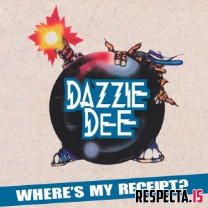 Dazzie Dee - Where's My Receipt? (Remastered)