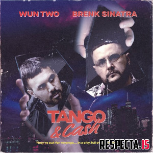 Brenk Sinatra & Wun Two - Tango & Cash