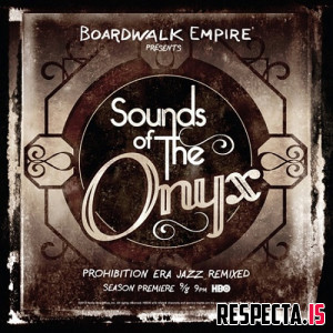 Boardwalk Empire Presents: VA - Sounds of the Onyx (Prohibition Era Jazz Remixed)