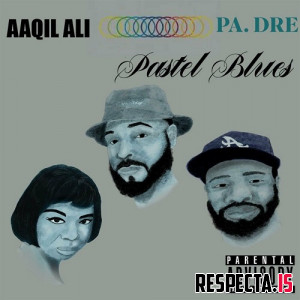 Aaqil Ali & PA. Dre - Pastel Blues