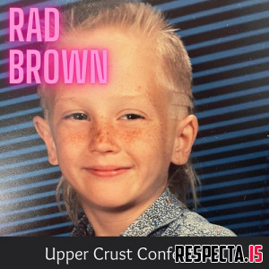 Rad Brown - Upper Crust Confections