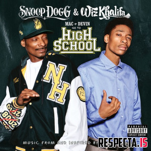 Snoop Dogg & Wiz Khalifa - Mac and Devin Go to High School (Music from and Inspired by the Movie) (Deluxe)