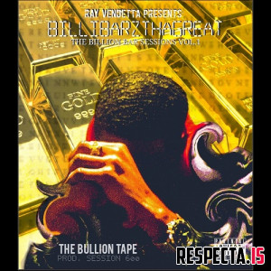 Ray Vendetta & Session 600 - BilliBarzThaGreat: The Billion Bar Sessions Vol​.​ 1 (The Bullion Tape)