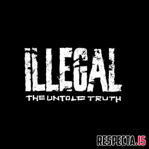 Illegal - The Untold Truth (Deluxe)