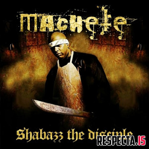 Shabazz the Disciple - Machete