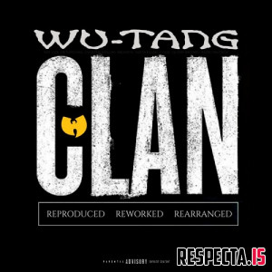 Wu-Tang Clan - Reproduced-Reworked-Rearranged