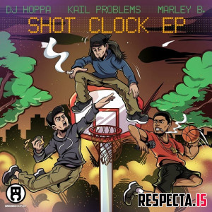 DJ Hoppa, Kail Problems & Marley B. - Shot Clock EP