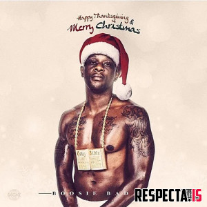 Boosie Badazz - Happy Thanksgiving & Merry Christmas