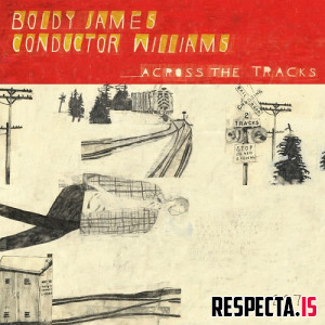 Boldy James & Conductor Williams - Across the Tracks