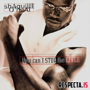 Shaquille O'Neal - You Can't Stop the Reign (Reissue)