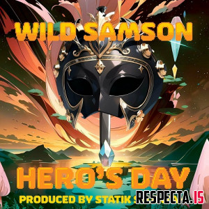 Wild Samson & Statik Selektah - Hero's Day