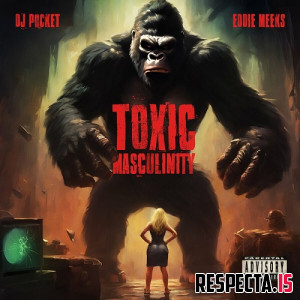 DJ Pocket & Eddie Meeks - Toxic Masculinity