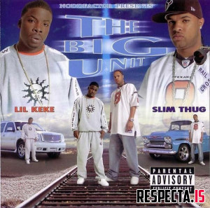 Lil Keke & Slim Thug - The Big Unit (Complete Edition)