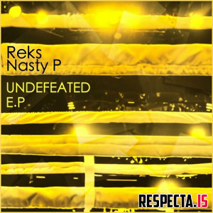 Reks & Nasty P - Undefeated