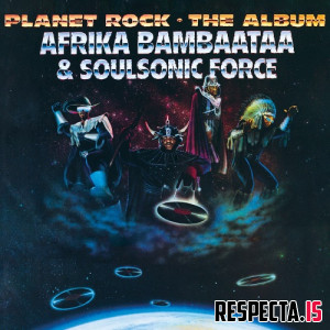 Afrika Bambaataa & Soulsonic Force - Planet Rock - The Album (Remastered)