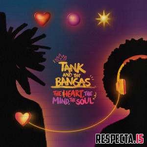 Tank and the Bangas - The Heart, The Mind, The Soul