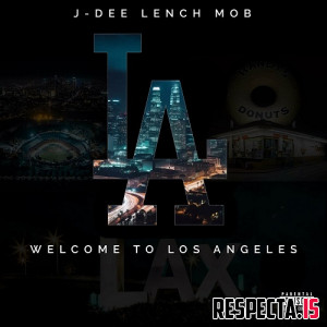 J-Dee Lench Mob - Welcome to Los Angeles