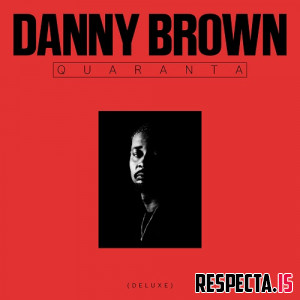 Danny Brown - Quaranta (Deluxe)