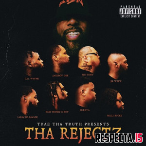 Trae Tha Truth Presents: Tha Rejectz