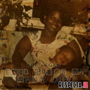 Ali Vegas & Sha Money XL - E S M M D (Ever Since My Mama Died)