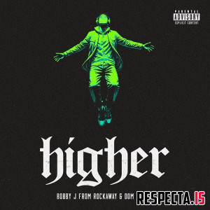 Bobby J from Rockaway & Dom Dirtee - Higher